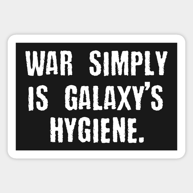 War is Simply Galaxy's Hygiene - Alpharius Sticker by turbopower